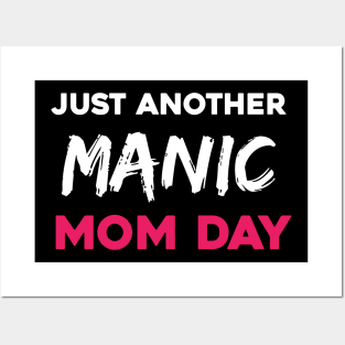 Just another manic mom day Posters and Art